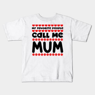 My favorite people call me mum Kids T-Shirt